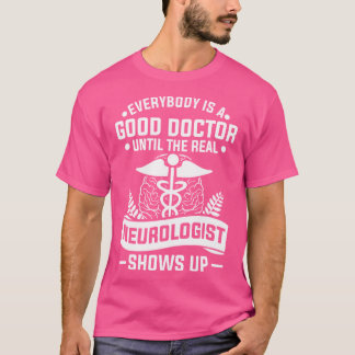 T-shirt Tout Le Monde Est Un Bon Docteur Jusqu'Au Véritabl