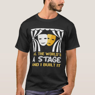 T-shirt Tout le monde est une scène et je l'ai construit