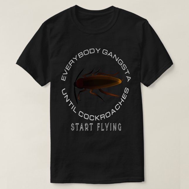 T-shirt Tout Le Monde Gangsta Jusqu'À Ce Que Les Cockroach (Design devant)