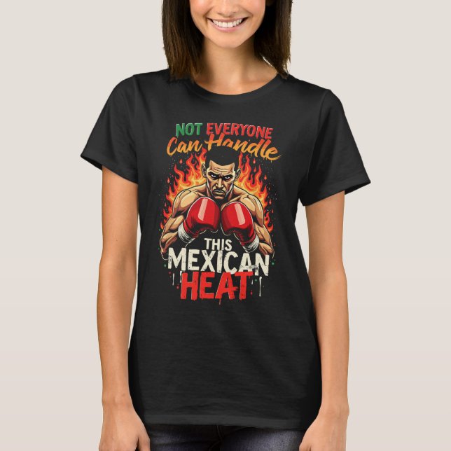 T-shirt Tout Le Monde Ne Peut Pas Gérer Cette Chaleur Mexi (Devant)