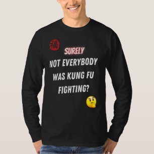 T-shirt Tout Le Monde N'Était Certainement Pas Kung Fu En 