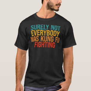 T-shirt Tout Le Monde N'Était Certainement Pas Kung Fu En