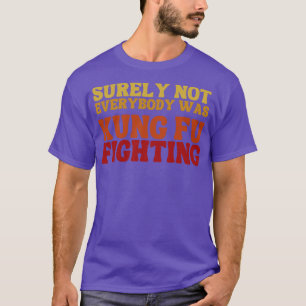 T-shirt Tout Le Monde N'Était Certainement Pas Kung Fu En