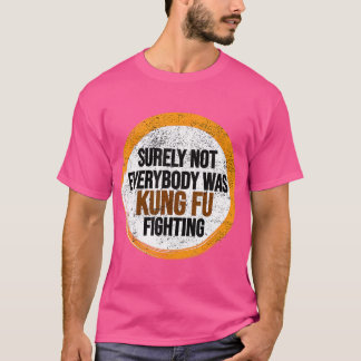 T-shirt Tout Le Monde N'Était Certainement Pas Kung Fu En