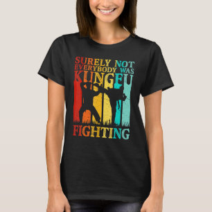 T-shirt Tout Le Monde N'Était Pas Kung Fu Karate Martial A
