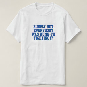T-shirt Tout le monde n'était sûrement pas en train de se