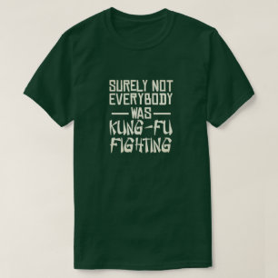T-shirt Tout le monde n'était sûrement pas en train de se