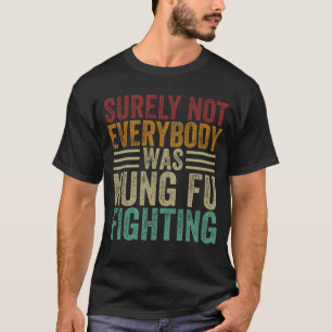 T-shirt Tout Le Monde N'Était Sûrement Pas Kung Fu En Trai