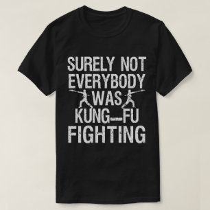 T-shirt Tout Le Monde N'Était Sûrement Pas Kung Fu En Trai
