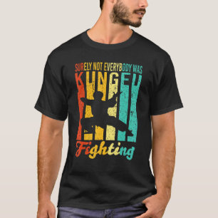 T-shirt Tout Le Monde N'Était Sûrement Pas Kung Fu En Vint