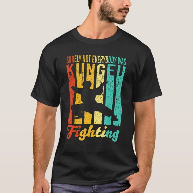 T-shirt Tout Le Monde N'Était Sûrement Pas Kung Fu En Vint (Devant)
