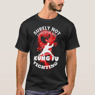T-shirt Tout Le Monde N'Était Sûrement Pas Kung Fu Pour Lu