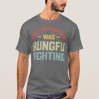 T-shirt Tout Le Monde N'Était Sûrement Pas Kungfu Combatte