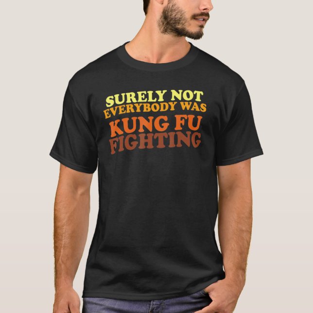 T-shirt Tout Le Monde N'Était Sûrement Pas Kungfu Pour Com (Devant)
