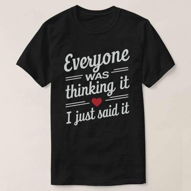 T-shirt Tout Le Monde Pensait Que Je Viens De Dire Que C'E (Design devant)