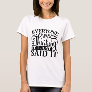 T-shirt Tout le monde pensait que je viens de le dire sarc
