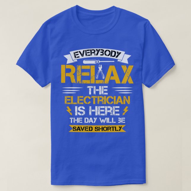 T-shirt Tout le monde se détend l'électricien est ici le j (Design devant)