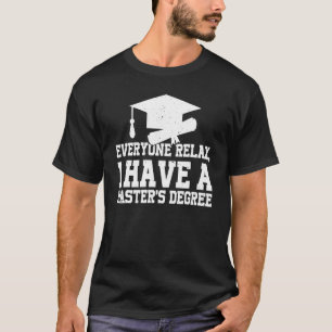 T-shirt Tout le monde se détendre J'ai une maîtrise