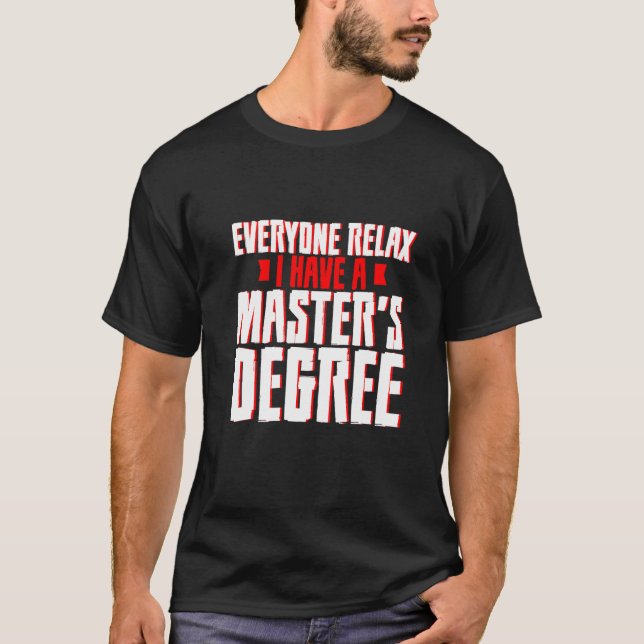 T-shirt Tout le monde se détendre J'ai une maîtrise (Devant)