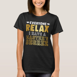 T-shirt Tout le monde se détendre, j'ai une maîtrise