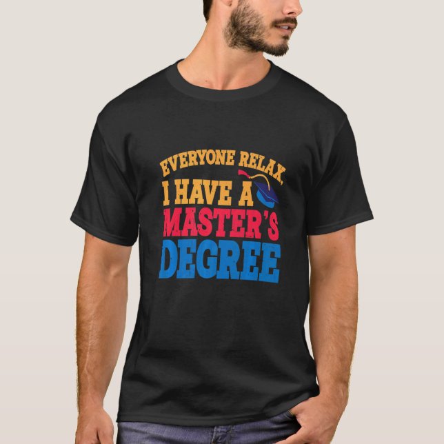 T-shirt Tout le monde se détendre J'ai une maîtrise Premiu (Devant)