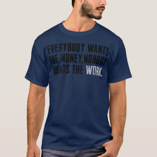 T-shirt Tout Le Monde Veut L'Argent Personne Ne Veut Le Tr
