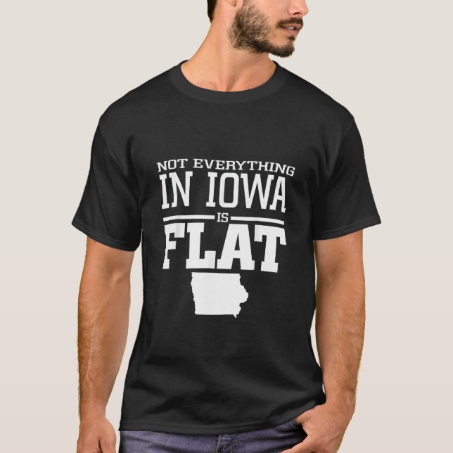T-shirt Tout N'Est Pas Dans L'Iowa Plat Funny Sarcasm Iowa (Devant)