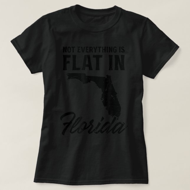 T-shirt Tout N'Est Pas Plat Dans Design Floride  (Design devant)