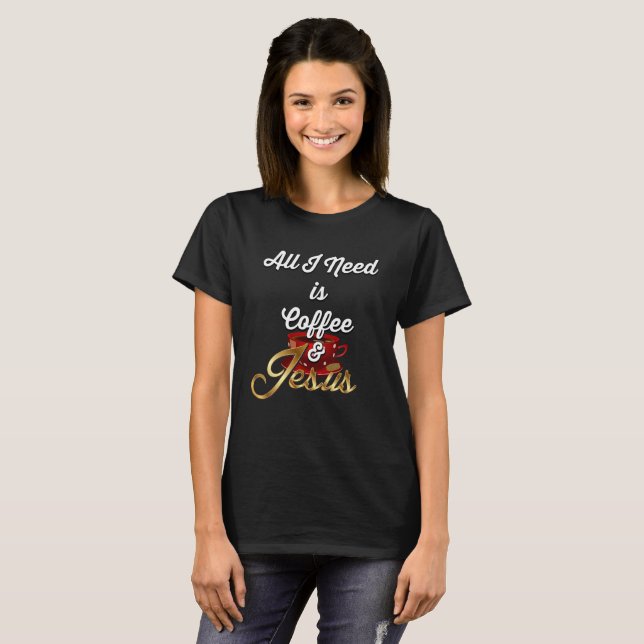 T-shirt Tout que j'ai besoin est café et Jésus Jésus drôle (Devant entier)