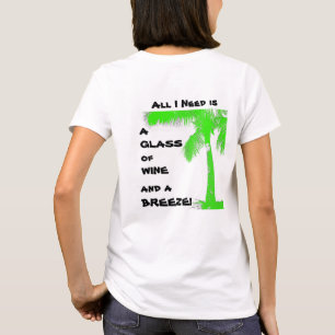 T-shirt Tout que j'ai besoin est un verre de vin et d'une