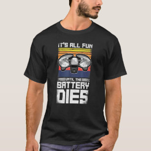 T-shirt Tout S'Amuse Jusqu'À Ce Que La Batterie Meure Pilo