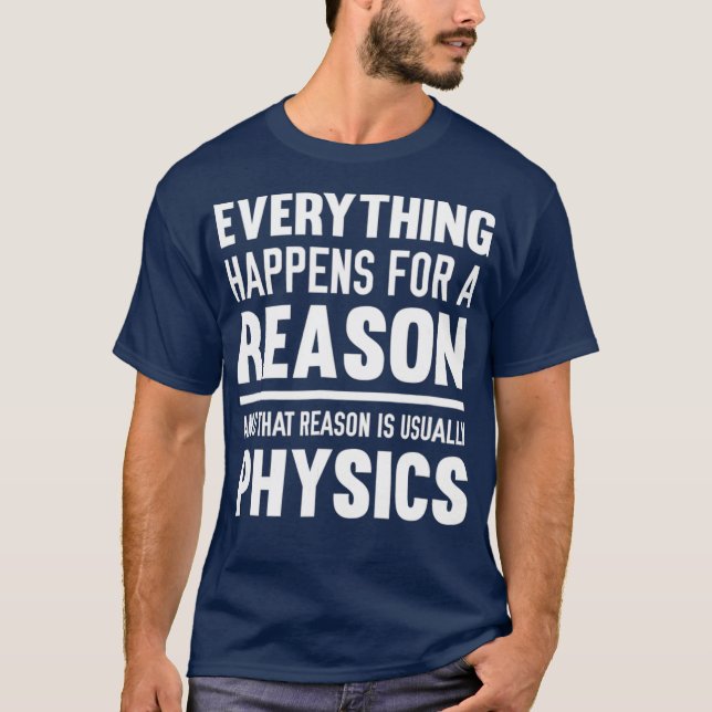 T-shirt Tout Se Passe Pour Une Raison Habituellement Physi (Devant)