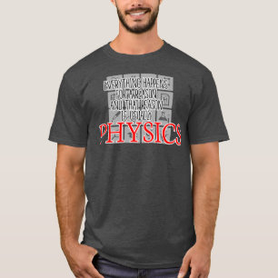 T-shirt Tout Se Passe Pour Une Raison Physique Science