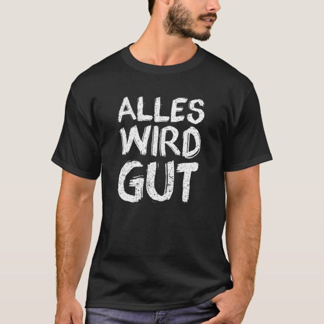 T-shirt Tout Sera De Bons Discours Pour Un Peu Positif (Devant)