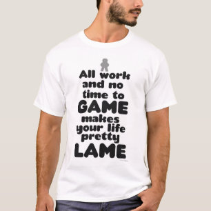 T-shirt Tout Travail Pas De Temps Pour Le Slogan Du Jeu De