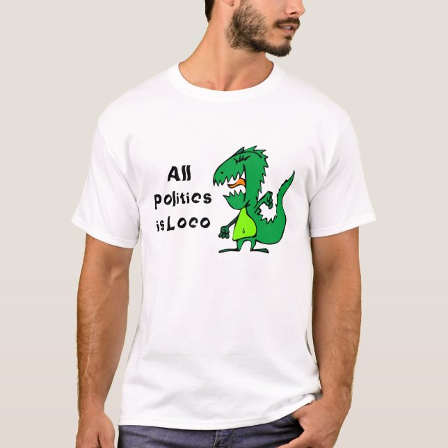 T-shirt Toute la politique est Loco (Devant)