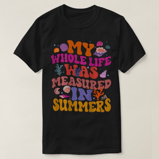 T-shirt Toute Ma Vie A Été Mesurée En Été (Design devant)