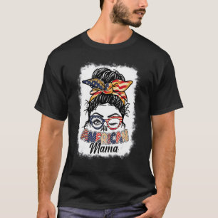 T-shirt Toute maman américaine 4 juillet Messy Bun Mama Fe