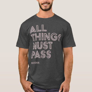 T-shirt Toutes Les Choses Doivent Passer La Citation De Bo