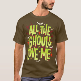T-shirt Toutes les Ghouls m'aiment Déclaration d'Halloween