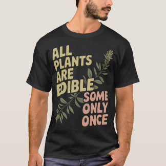 T-shirt Toutes les plantes sont comestibles, certaines seu