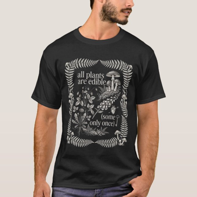 T-shirt Toutes les plantes sont comestibles, certaines seu (Devant)