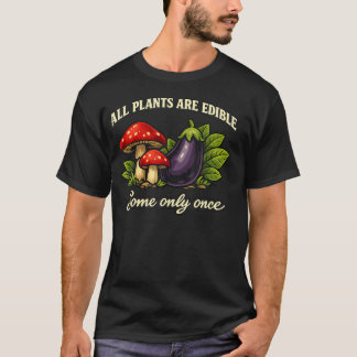 T-shirt Toutes les plantes sont comestibles Certaines seul