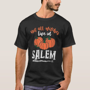 T-shirt Toutes les sorcières d'Halloween ne vivent à Salem