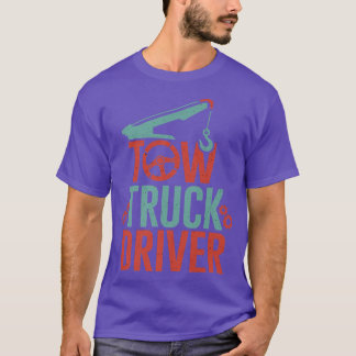 T-shirt Tow Truck Driver Towing Trucking Trucks Operators