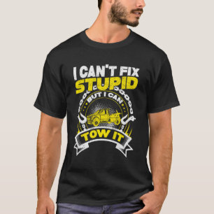 T-shirt Tow Truck Driver Wrecker Je Ne Peux Pas Réparer St