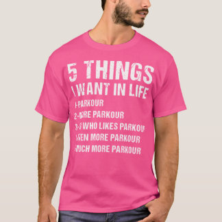 T-shirt Traceur 5 Things I Want In Life Parkour