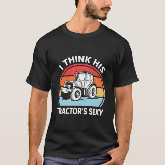 T-shirt Tractor- I Think His Tractor'S Farmer
