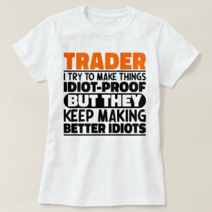 T-shirt Trader J'Essaie De Faire Des Choses Idiot Drôle Di