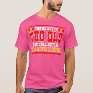 T-shirt Trading d Games Vous n'êtes jamais trop vieux pour